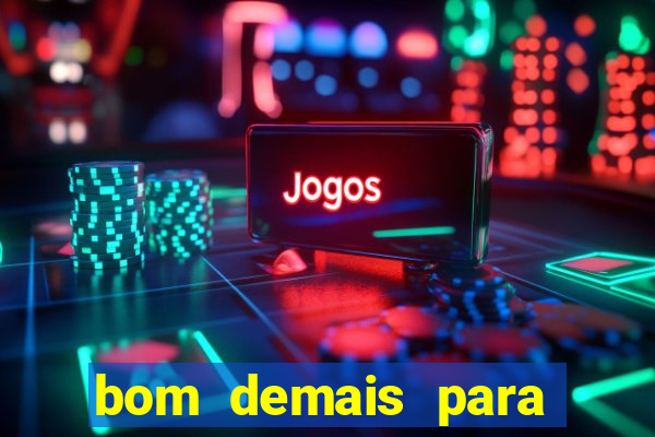 bom demais para ser ignorado pdf